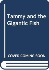 Tammy and the Gigantic Fish