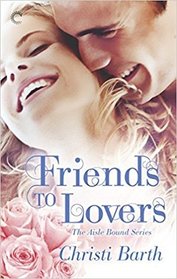 Friends to Lovers (Aisle Bound, Bk 3)