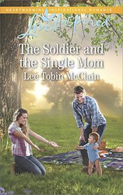 The Soldier and the Single Mom (Rescue River, Bk 4) (Love Inspired, No 1054)