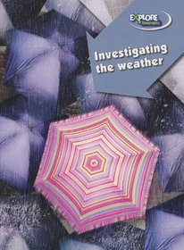 Investigating the Weather (Explore Geography) (Explore Geography)
