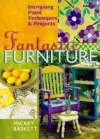 Fantastic Furniture: Intriguing Paint Techniques & Projects