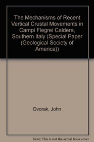 The Mechanisms of Recent Vertical Crustal Movements in Campi Flegrei Caldera, Southern Italy (Special Paper (Geological Society of America))