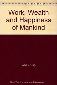 The Work, Wealth, and Happiness of Mankind