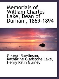 Memorials of William Charles Lake, Dean of Durham, 1869-1894