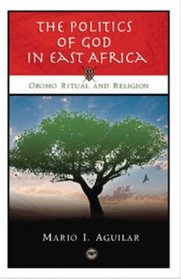 Oromo Ritual and Religion: The Politics of God in East Africa