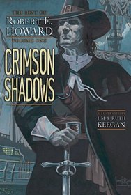 Crimson Shadows: The Best of Robert E. Howard, Volume One
