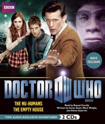 Doctor Who: The Nu-Humans and The Empty House: Two Audio-Exclusive Adventures Featuring the 11th Doctor