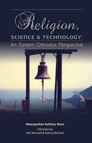 Religion, Science & Technology: An Eastern Orthodox Perspective (Technology and Society Studies) (Volume 1)