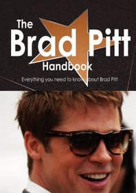 The Brad Pitt Handbook - Everything you need to know about Brad Pitt