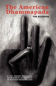 The American Dhammapada: A Twenty-First Century Translation of the Buddha's Dhammapada