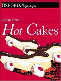 Hot Cakes (Oxford Playscripts)