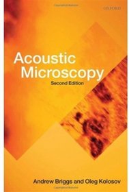 Acoustic Microscopy (Monographs on the Physics and Chemistry of Materials)