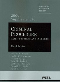 Criminal Procedure: Cases, Problems and Exercises, 3rd Edition, 2009 Supplement (American Casebooks)
