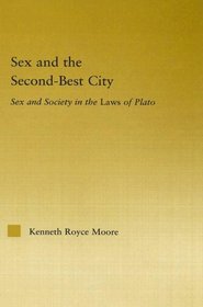 Sex And The Second-best City: Sex And Society In The Laws Of Plato (Studies in Classics)