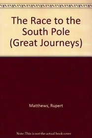 The Race to the South Pole (Great Journeys)