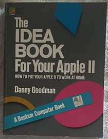 The Idea Book for Your Apple II: How to Put Your Apple II to Work at Home