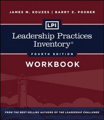 LPI: Leadership Practices Inventory Workbook (J-B Leadership Challenge: Kouzes/Posner)