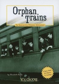 Orphan Trains: An Interactive History Adventure (You Choose Books: An Interactive History Adventure)