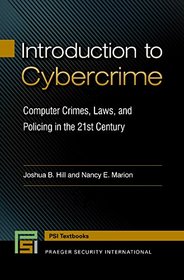 Introduction to Cybercrime: Computer Crimes, Laws, and Policing in the 21st Century (Praeger Security International)
