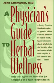 A Physician's Guide to Herbal Wellness: Safe and Effective Remedies for Achieving and Maintaining Health