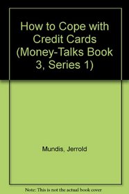 How to Cope With Credit Cards (Money-Talks Book 3, Series 1)