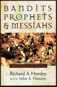 Bandits, Prophets, and Messiahs: Popular Movements in the Time of Jesus