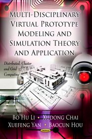 Multi-Disciplinary Virtual Prototype Modeling and Simulation Theory and Application (Distributed, Cluster and Grid Computing)