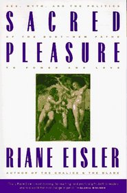 Sacred Pleasure: Sex, Myth, and the Politics of the Body--New Paths to Power and Love