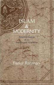 Islam  modernity: Transformation of an intellectual tradition (Publications of the Center for Middle Eastern Studies)