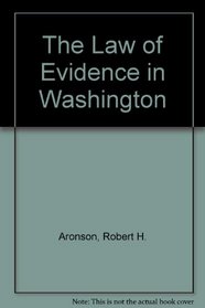 The Law of Evidence in Washington
