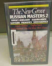 The New Grove Russian Masters II: Rimsky-Korsakov Skryabin Rakhmaninov Prokofiev Shostakovich (Composer Biography Series)