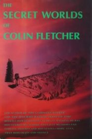 The Secret Worlds Of Colin Fletcher