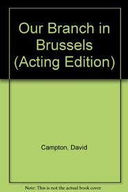 Our Branch in Brussels (Acting Edition)