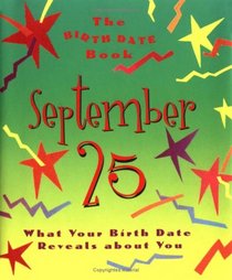 The Birth Date Book September 25: What Your Birthday Reveals About You