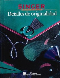 Detalles De Originalidad/Creative Sewing Ideas (Singer Sewing Reference Library) (Spanish Edition)