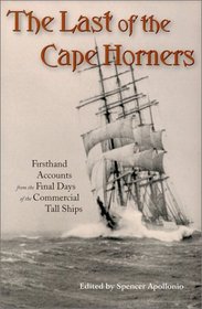 Last of the Cape Horners : Firsthand Accounts from the Final Days of the Commercial Tall Ships