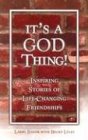 It's a God Thing!: Inspiring Stories of Life-Changing Friendships
