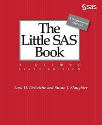 The Little SAS Book: A Primer, Sixth Edition