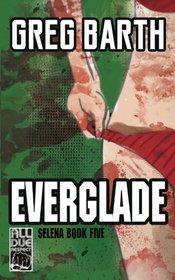 Everglade (The Selena Series) (Volume 5)