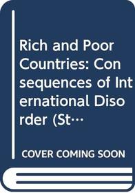 Rich and Poor Countries: Consequences of International Disorder (Stud. in Econ.)