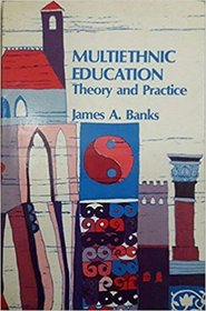 Multiethnic Education: Theory and Practice