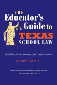 The Educator's Guide to Texas School Law: Seventh Edition