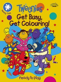 Get Busy, Get Colouring!: Get Busy, Get Colouring (Tweenies)