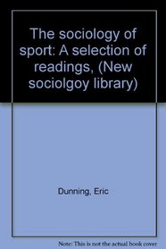 The sociology of sport: A selection of readings, (New sociolgoy library)