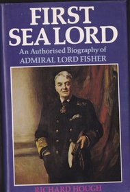 First Sea Lord: Admiral Lord Fisher