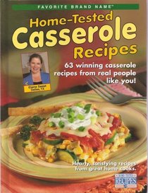 Home-Tested Casserole Recipes, 63 Winning Casserole Recipes From Real People Like You!