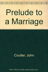 Prelude to a marriage: Letters & diaries of John Coulter & Olive Clare Primrose