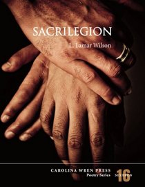 Sacrilegion (Carolina Wren Press Poetry Series 16)