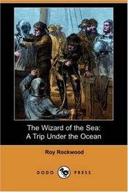 The Wizard of the Sea: A Trip Under the Ocean (Dodo Press)