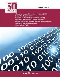 Guide to Industrial Control Systems (ICS) Security - Supervisory Control and Data Acquisition (SCADA) systems, Distributed Control Systems (DCS), and ... such as Programmable Logic Controllers (PLC)